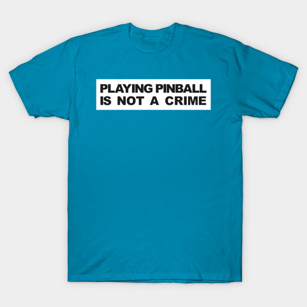 PLAYING PINBALL IS NOT A CRIME by DRI374